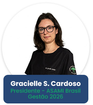 Gracielle S. Cardoso
Presidente – ASAMI Brasil
Gestão 2026
